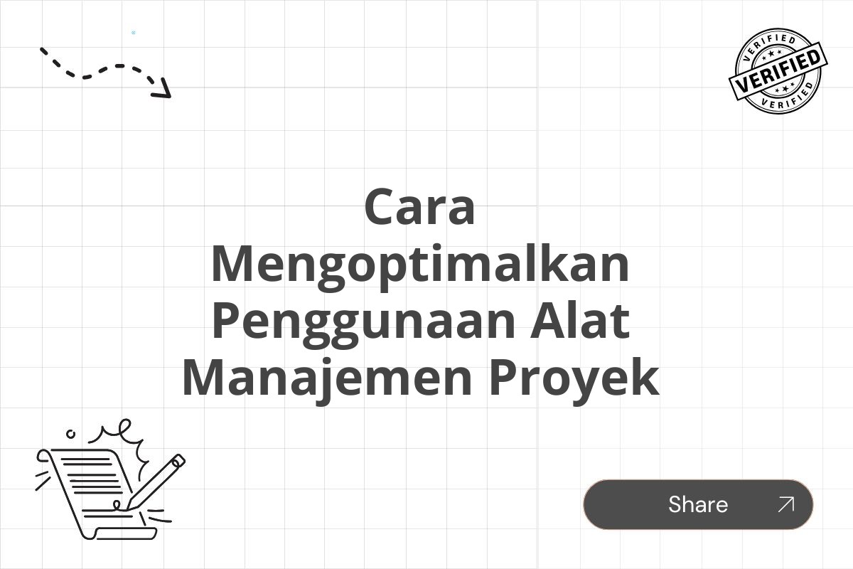 Cara Mengoptimalkan Penggunaan Alat Manajemen Proyek