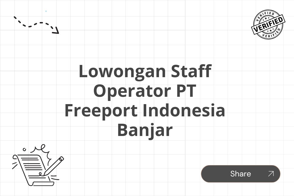 Lowongan Staff Operator PT Freeport Indonesia Banjar