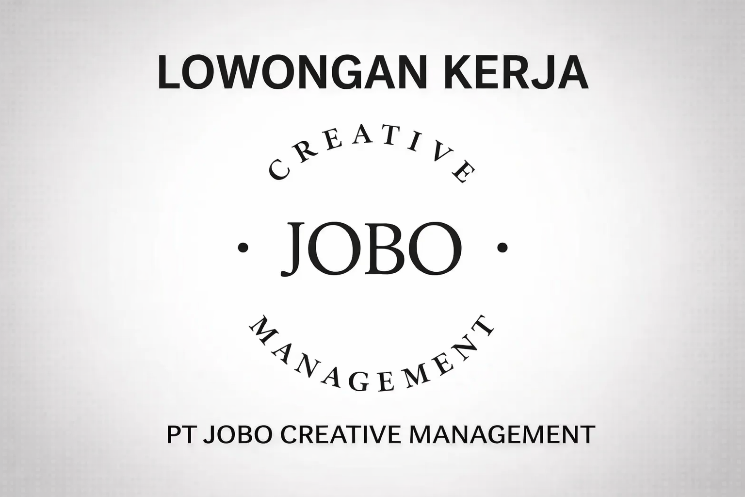 Lowongan Kerja PT Jobo Creative Management, Kesempatan Bergabung di Industri Kreatif