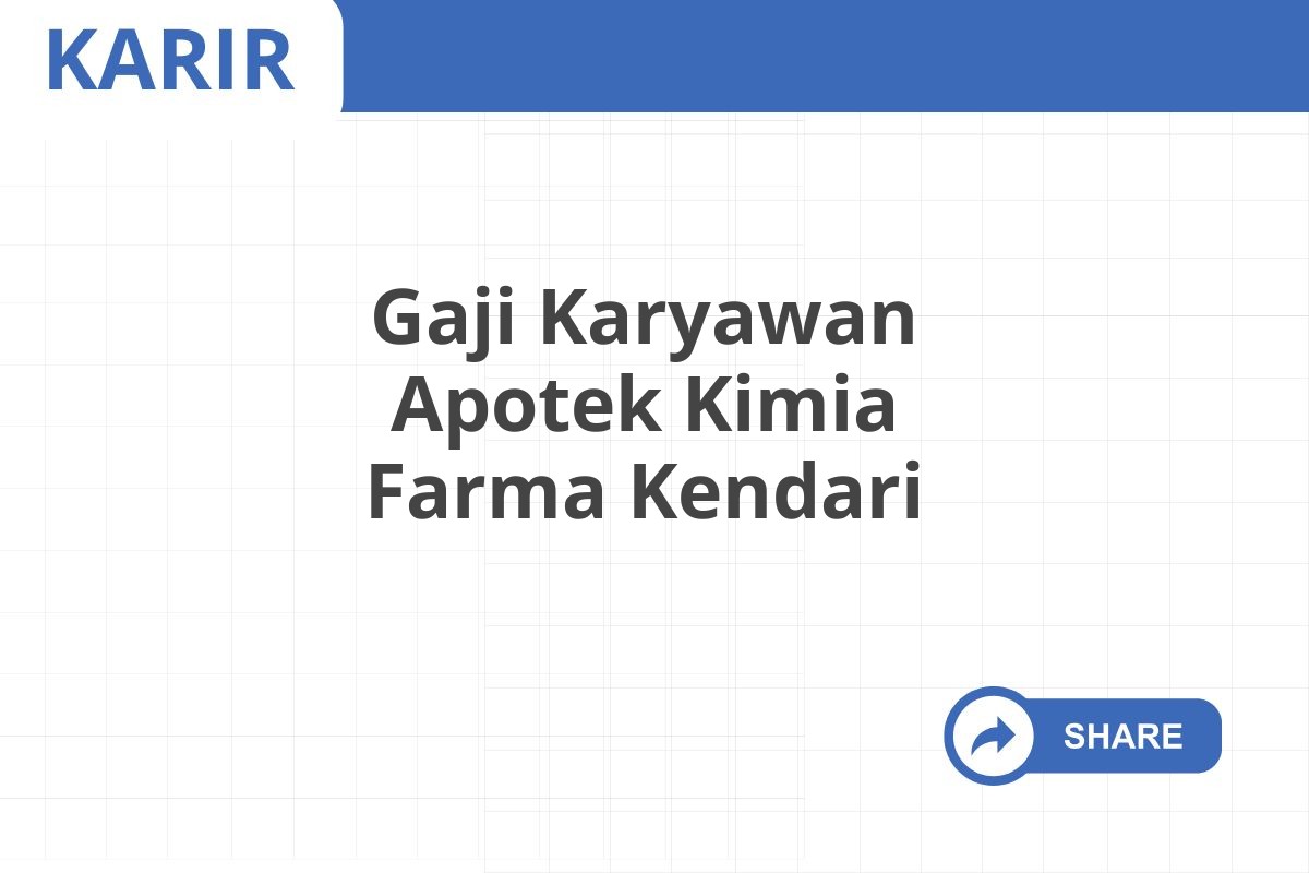 Gaji Karyawan Apotek Kimia Farma Kendari