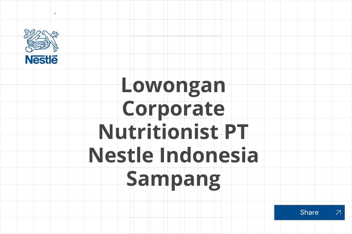 Lowongan Corporate Nutritionist PT Nestle Indonesia Sampang