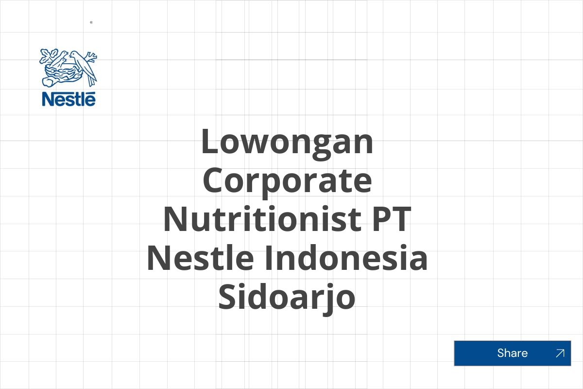 Lowongan Corporate Nutritionist PT Nestle Indonesia Sidoarjo