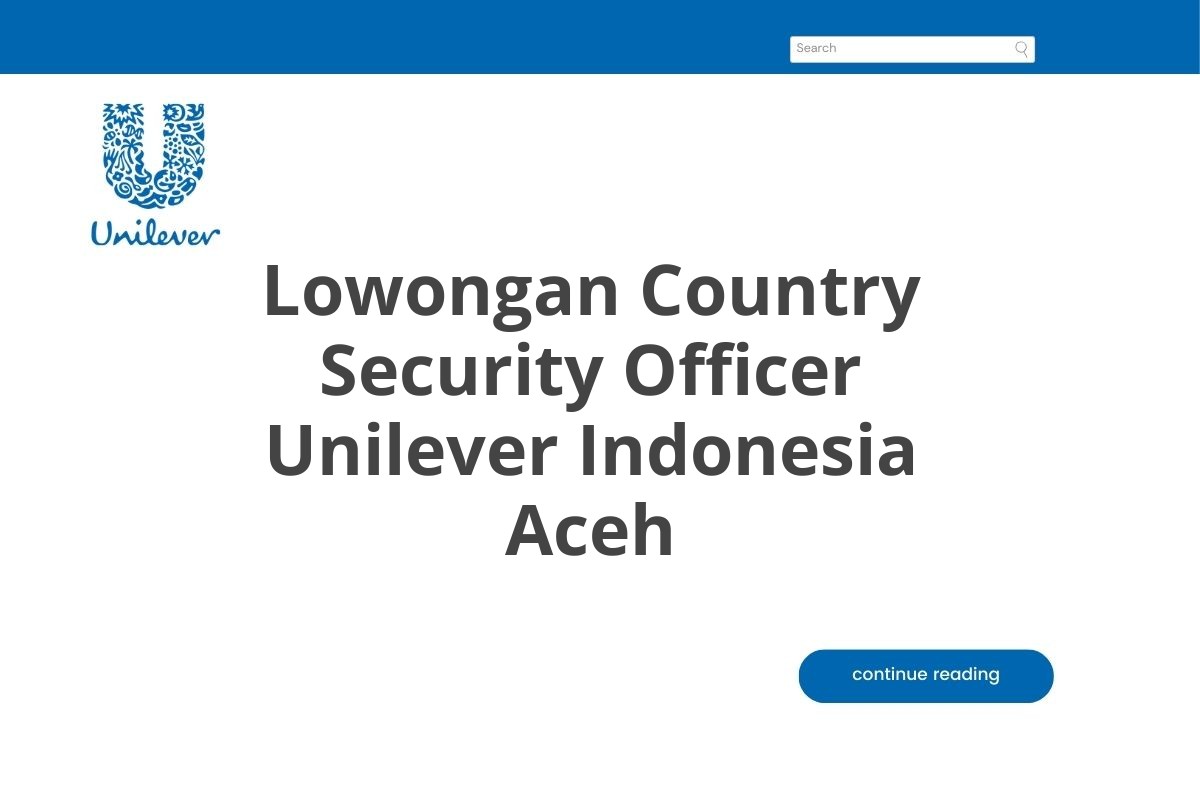 Lowongan Country Security Officer Unilever Indonesia Aceh