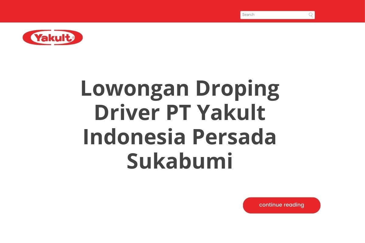 Lowongan Droping Driver PT Yakult Indonesia Persada Sukabumi