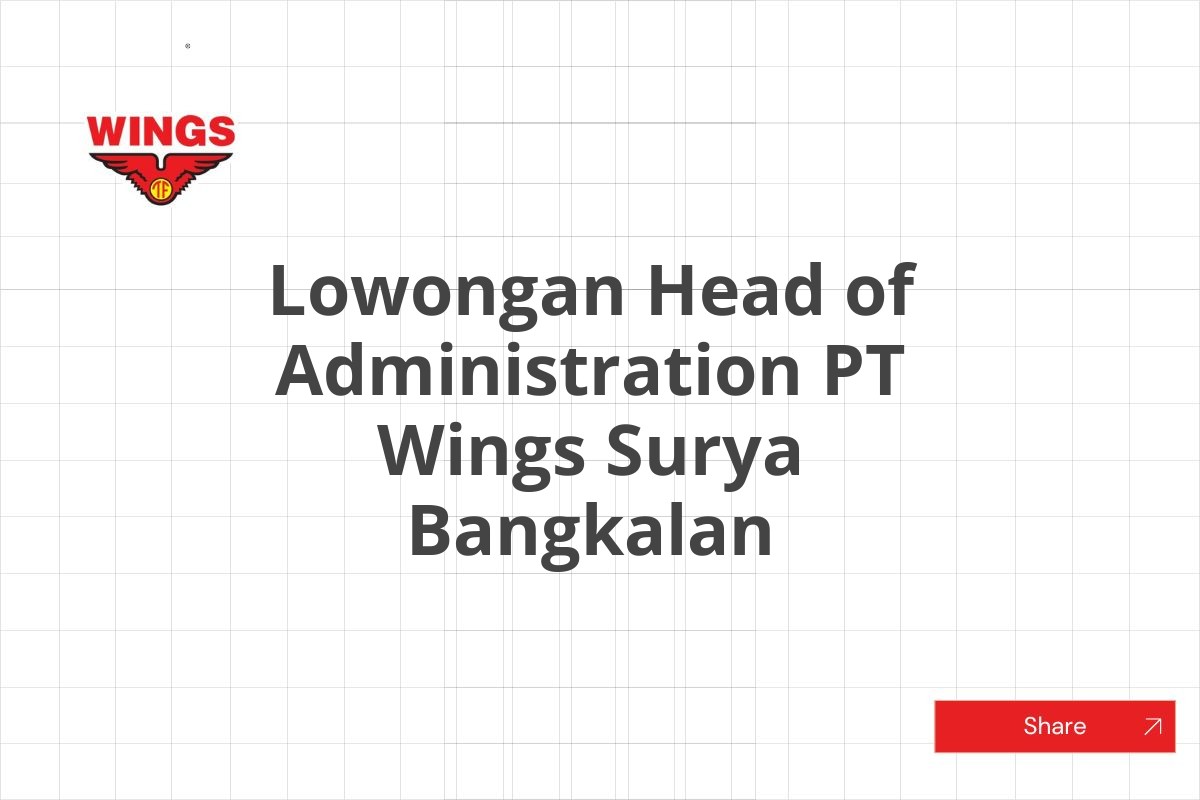 Lowongan Head of Administration PT Wings Surya Bangkalan