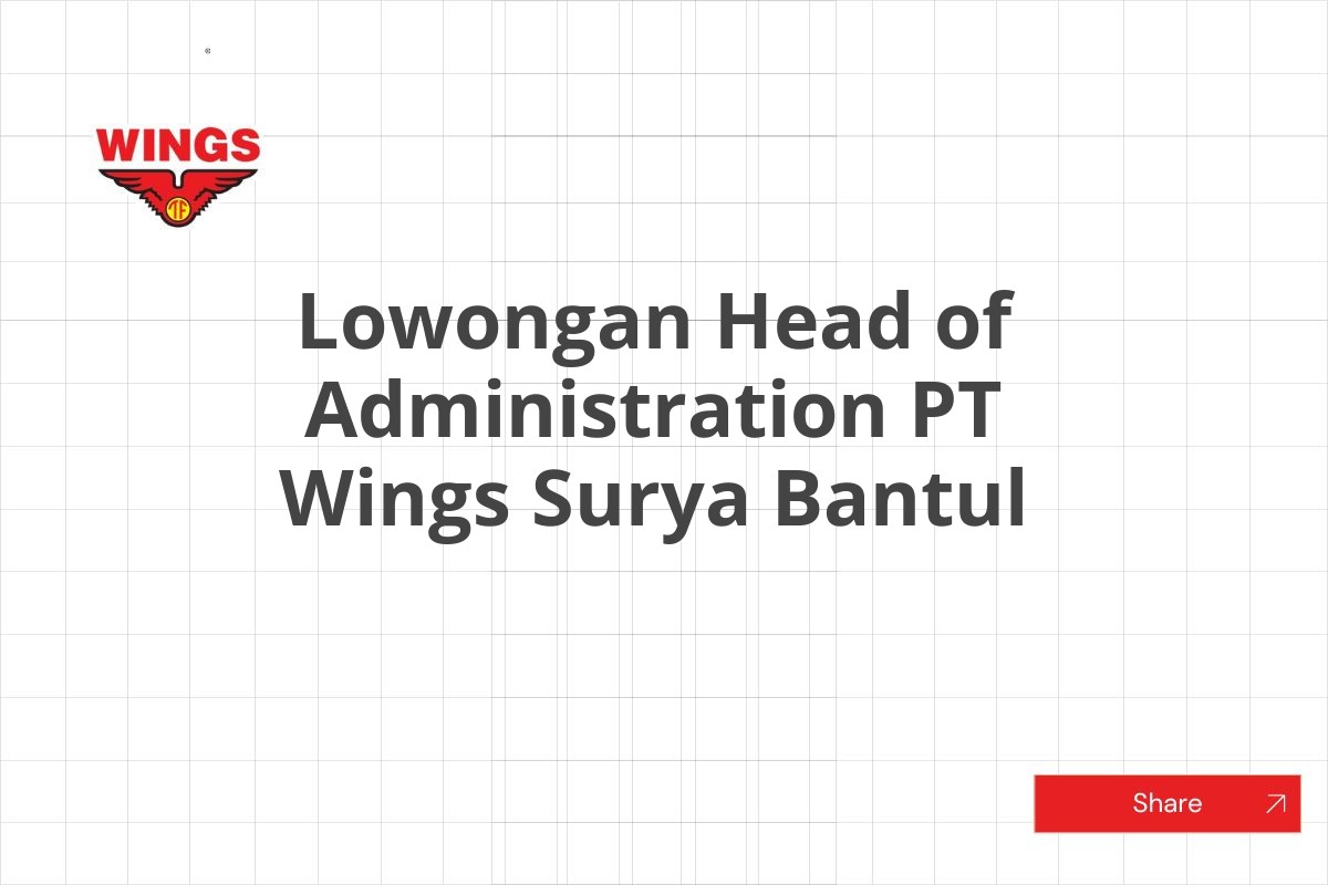 Lowongan Head of Administration PT Wings Surya Bantul