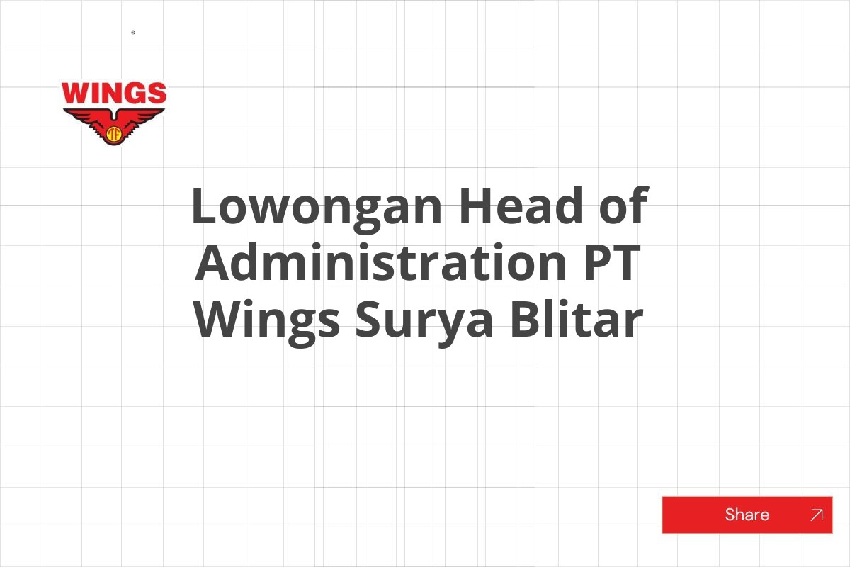 Lowongan Head of Administration PT Wings Surya Blitar