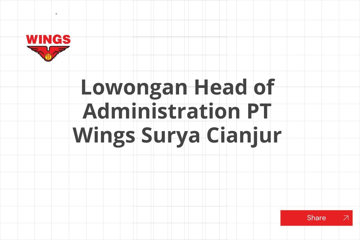 Lowongan Head of Administration PT Wings Surya Cianjur