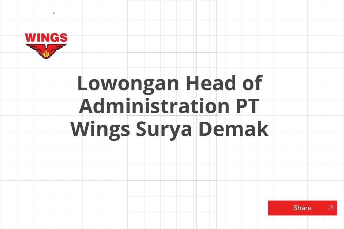 Lowongan Head of Administration PT Wings Surya Demak