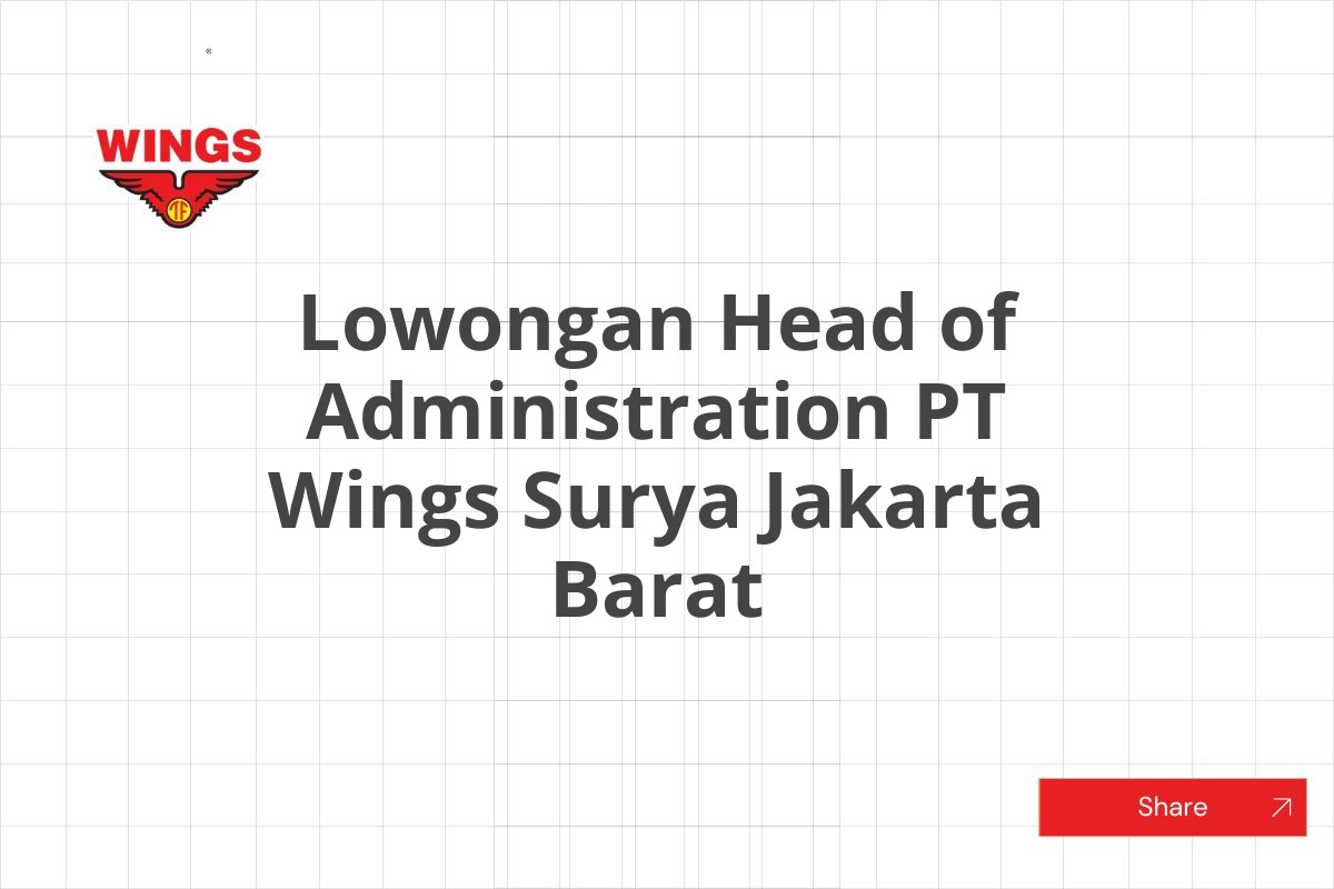 Lowongan Head of Administration PT Wings Surya Jakarta Barat