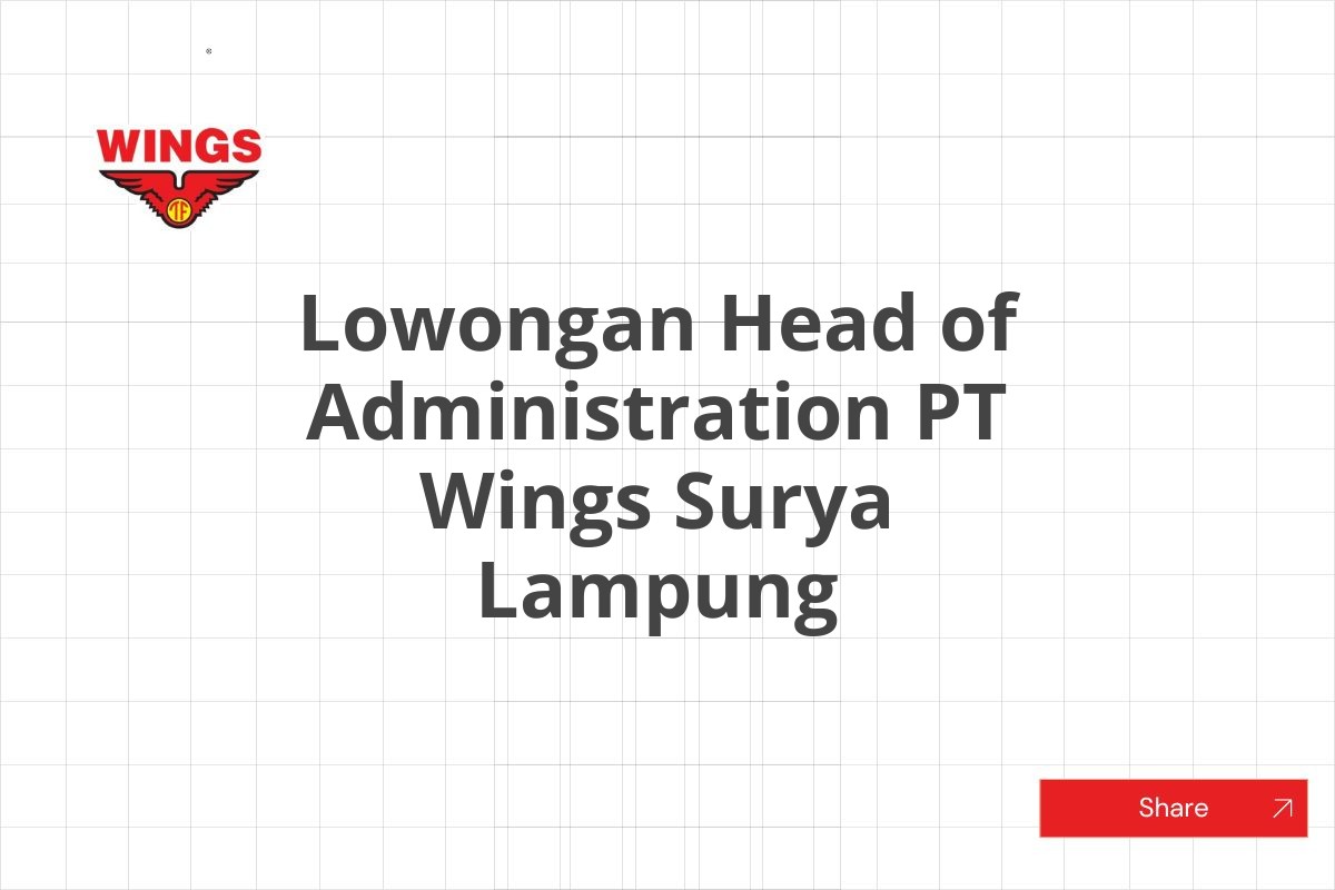Lowongan Head of Administration PT Wings Surya Lampung