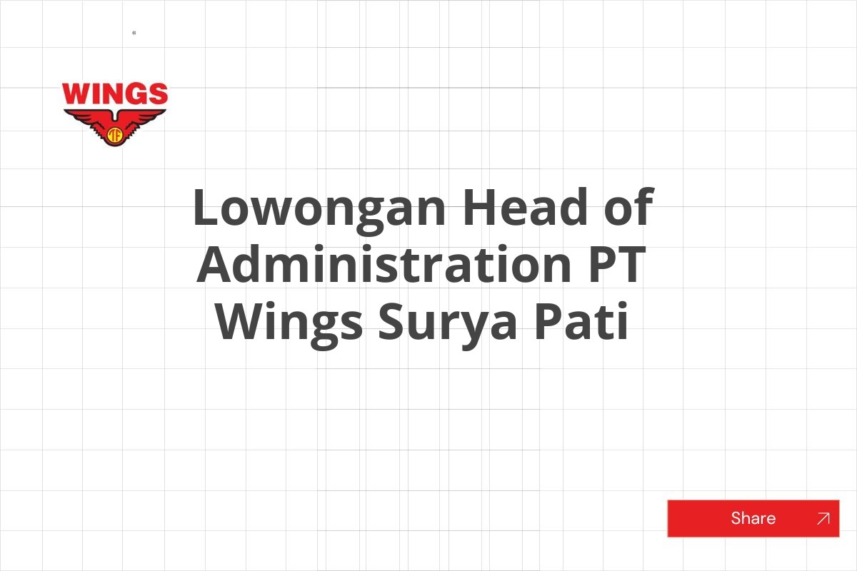 Lowongan Head of Administration PT Wings Surya Pati