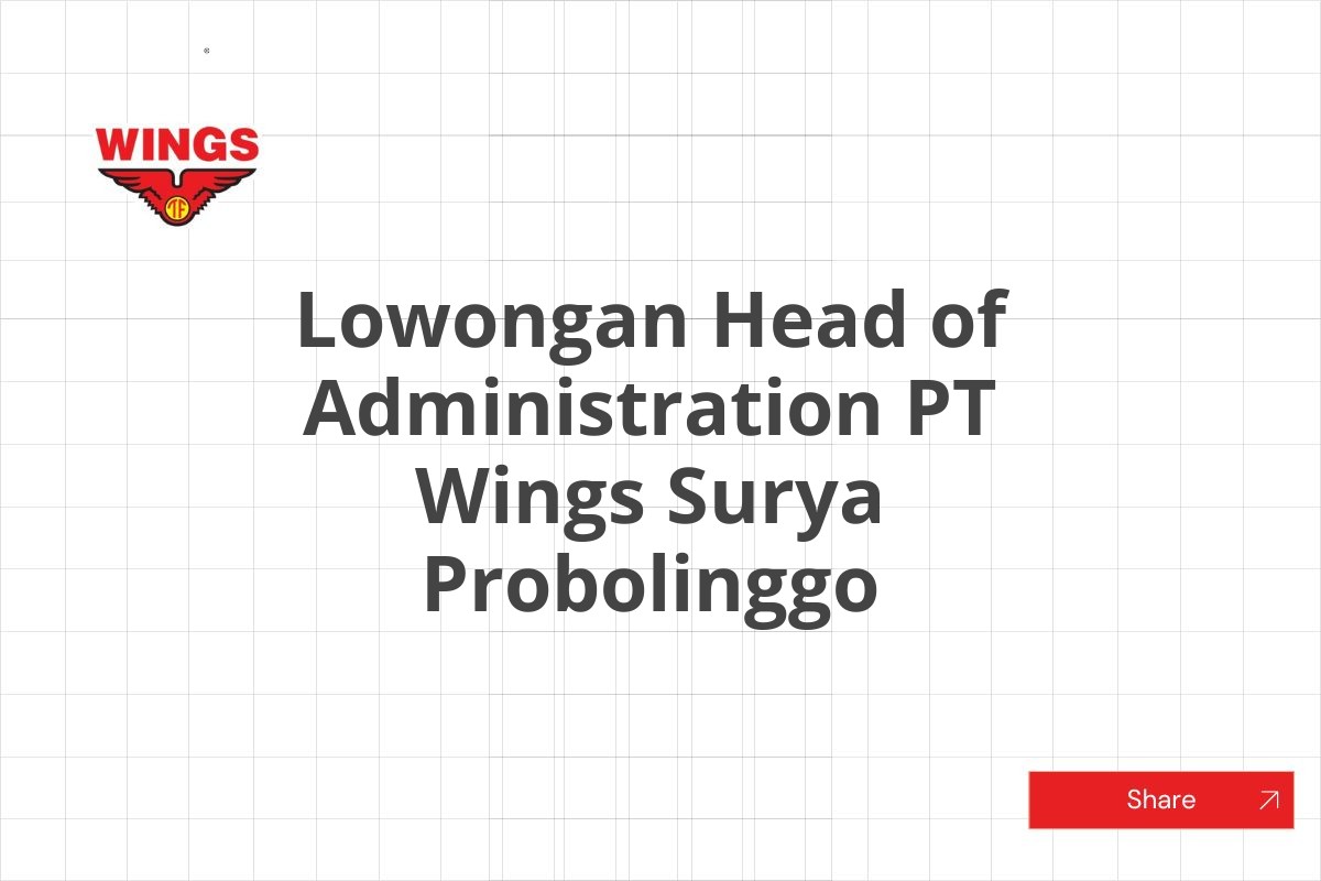 Lowongan Head of Administration PT Wings Surya Probolinggo