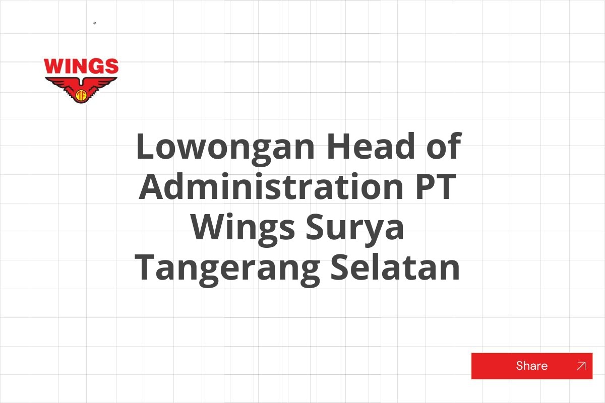 Lowongan Head of Administration PT Wings Surya Tangerang Selatan