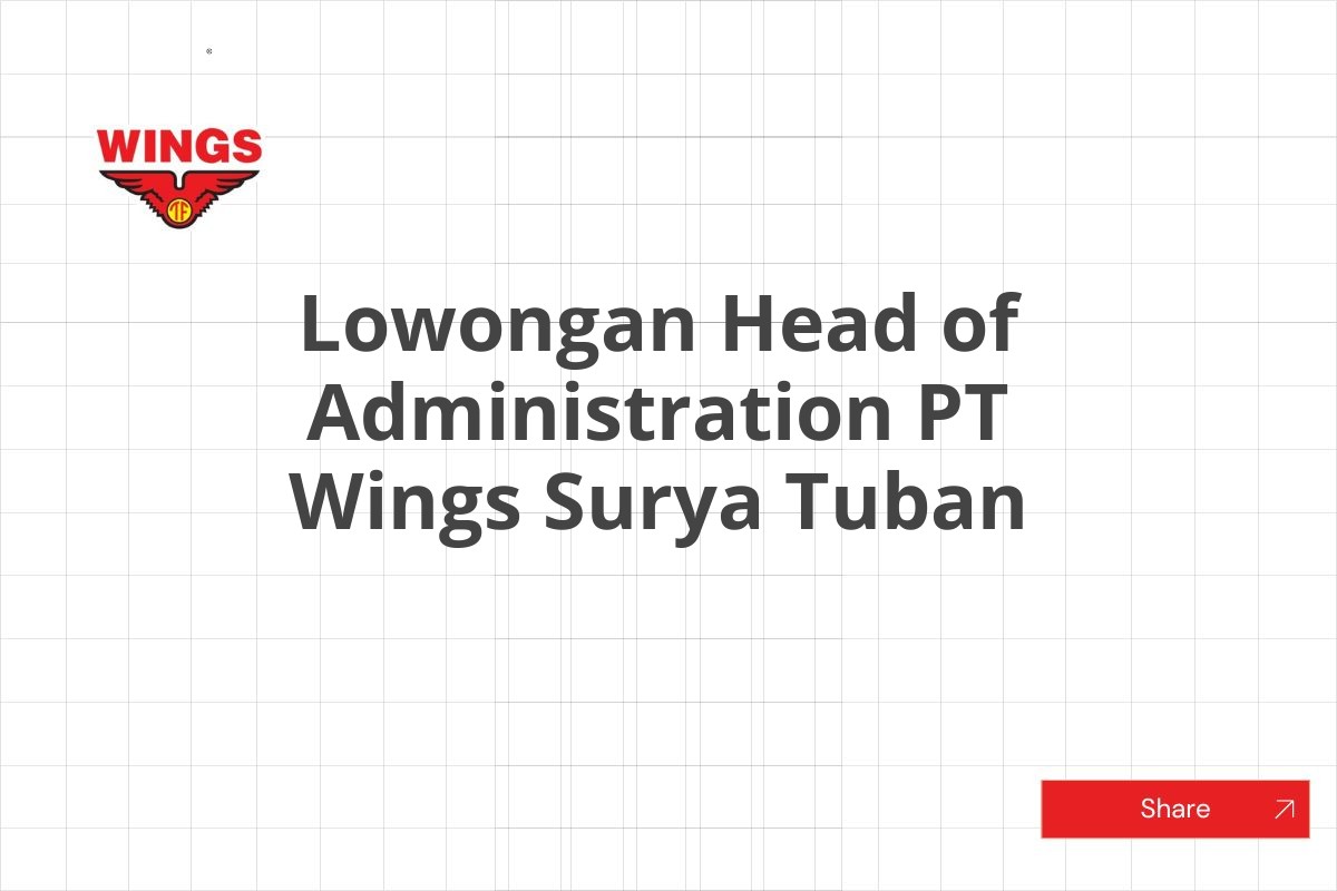 Lowongan Head of Administration PT Wings Surya Tuban