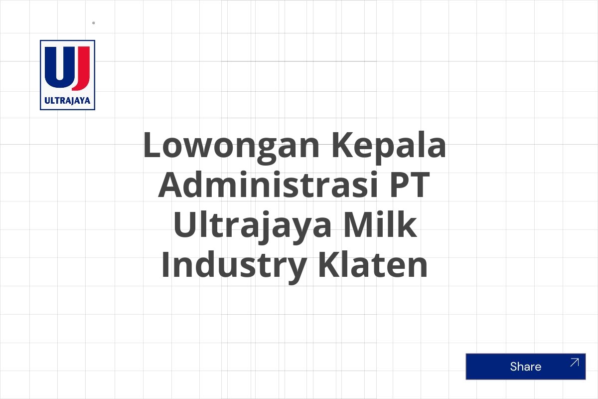 Lowongan Kepala Administrasi PT Ultrajaya Milk Industry Klaten