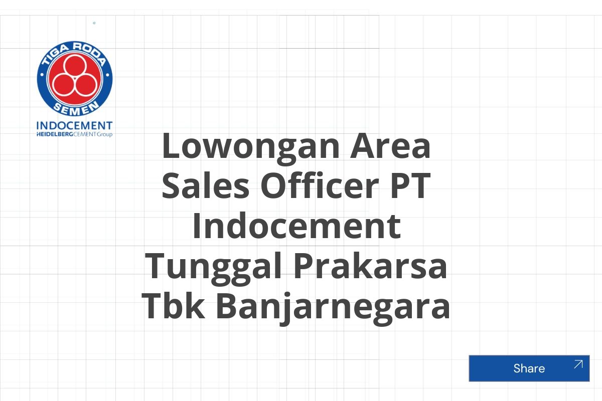 Lowongan Area Sales Officer PT Indocement Tunggal Prakarsa Tbk Banjarnegara