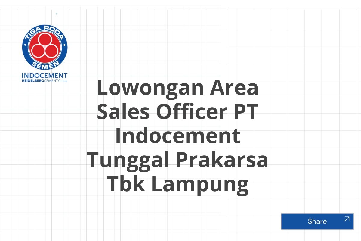 Lowongan Area Sales Officer PT Indocement Tunggal Prakarsa Tbk Lampung