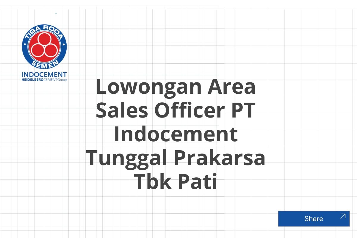 Lowongan Area Sales Officer PT Indocement Tunggal Prakarsa Tbk Pati