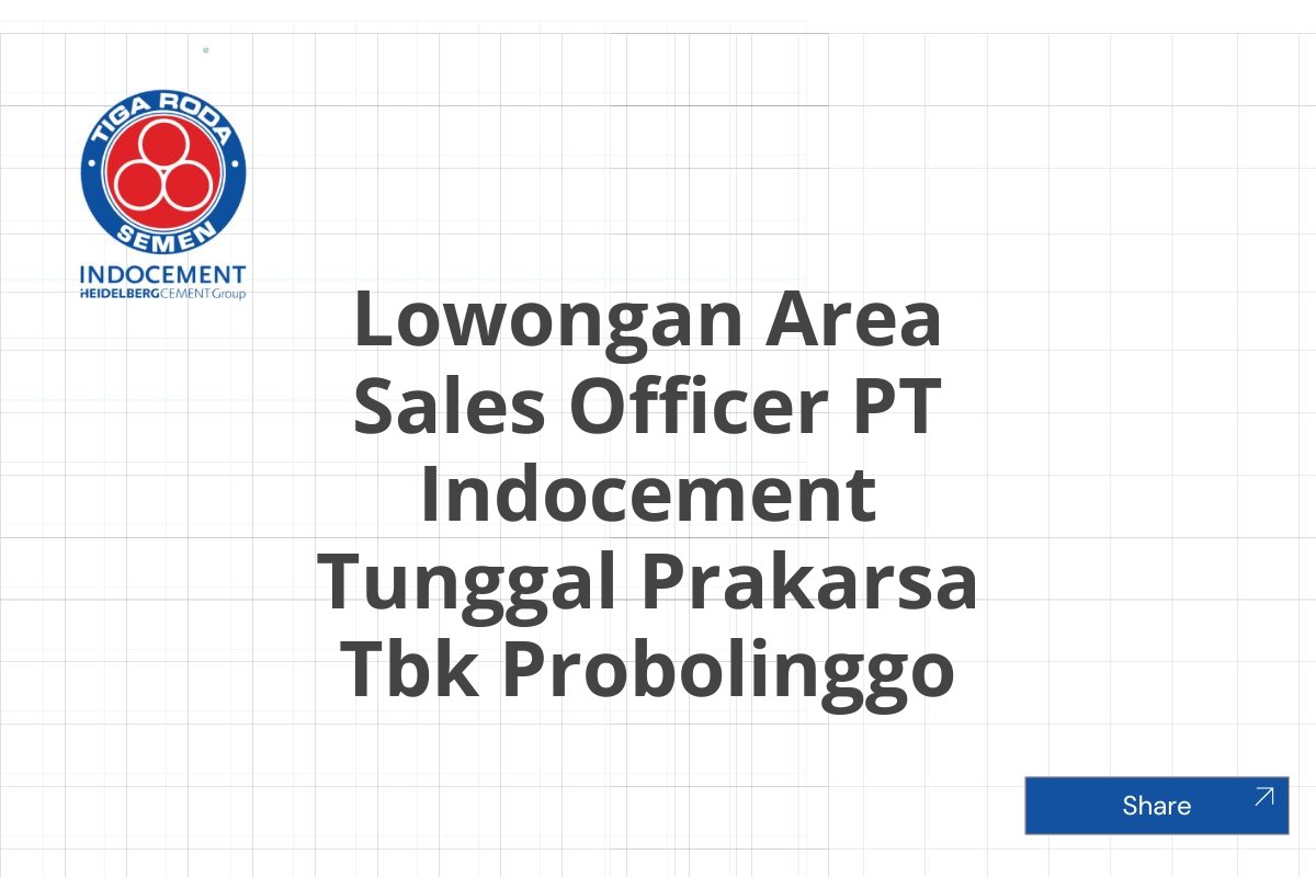 Lowongan Area Sales Officer PT Indocement Tunggal Prakarsa Tbk Probolinggo