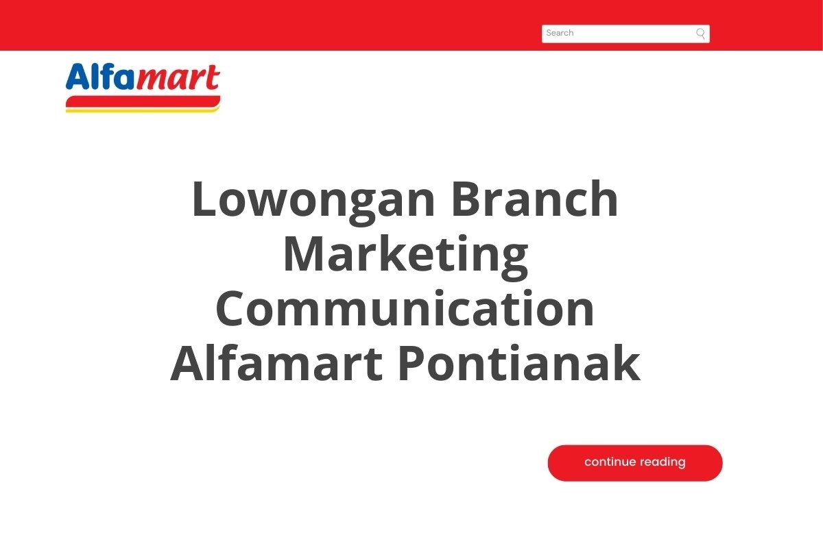 Lowongan Branch Marketing Communication Alfamart Pontianak