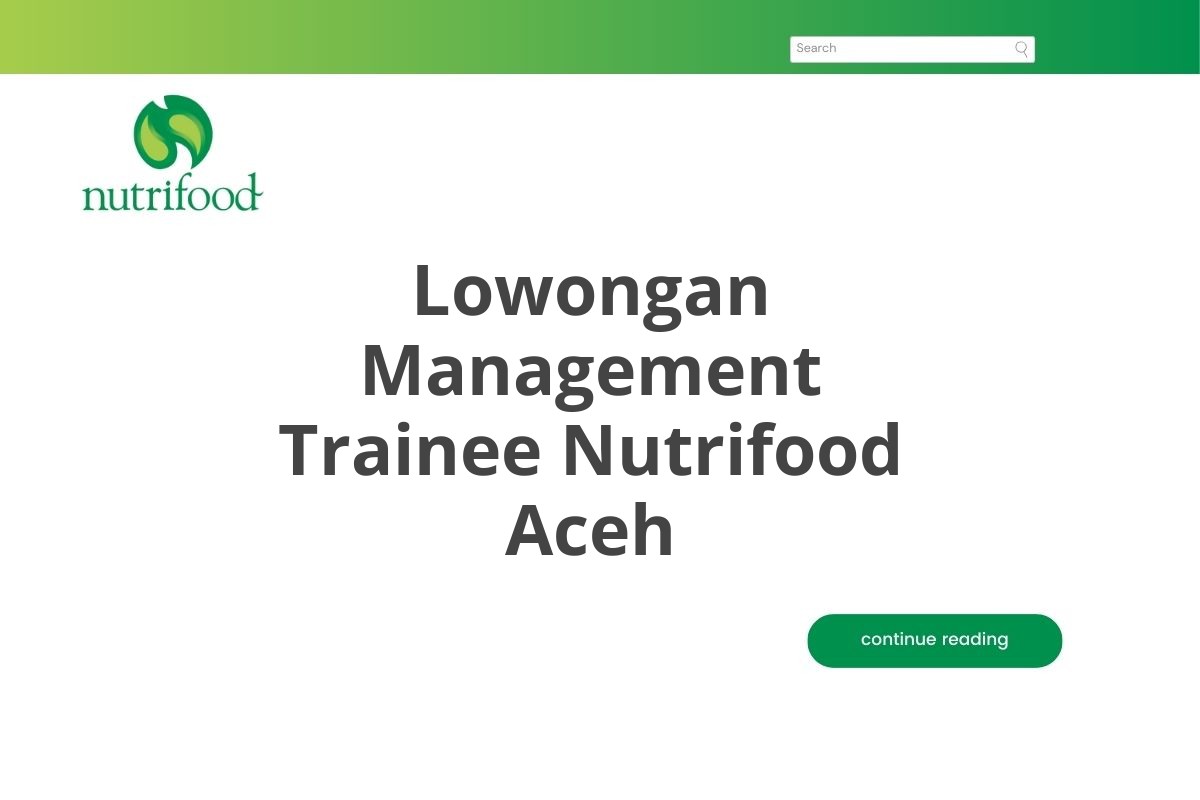 Lowongan Management Trainee Nutrifood Aceh