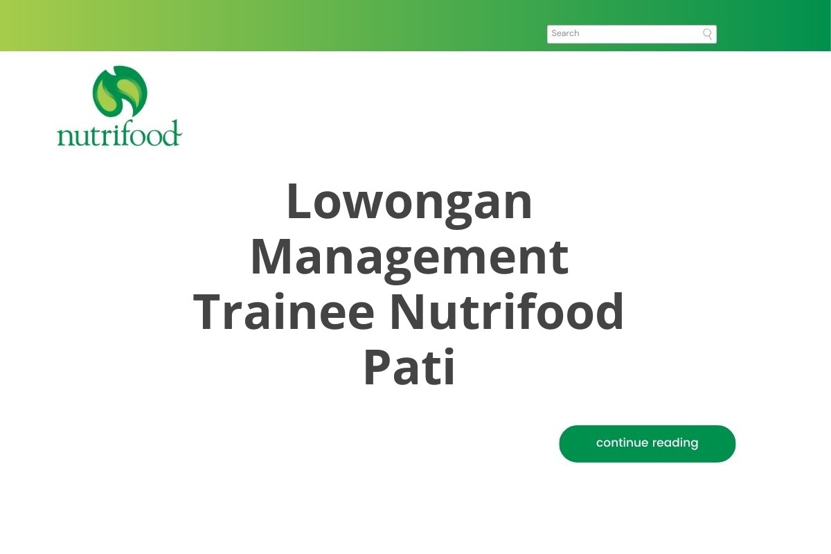 Lowongan Management Trainee Nutrifood Pati