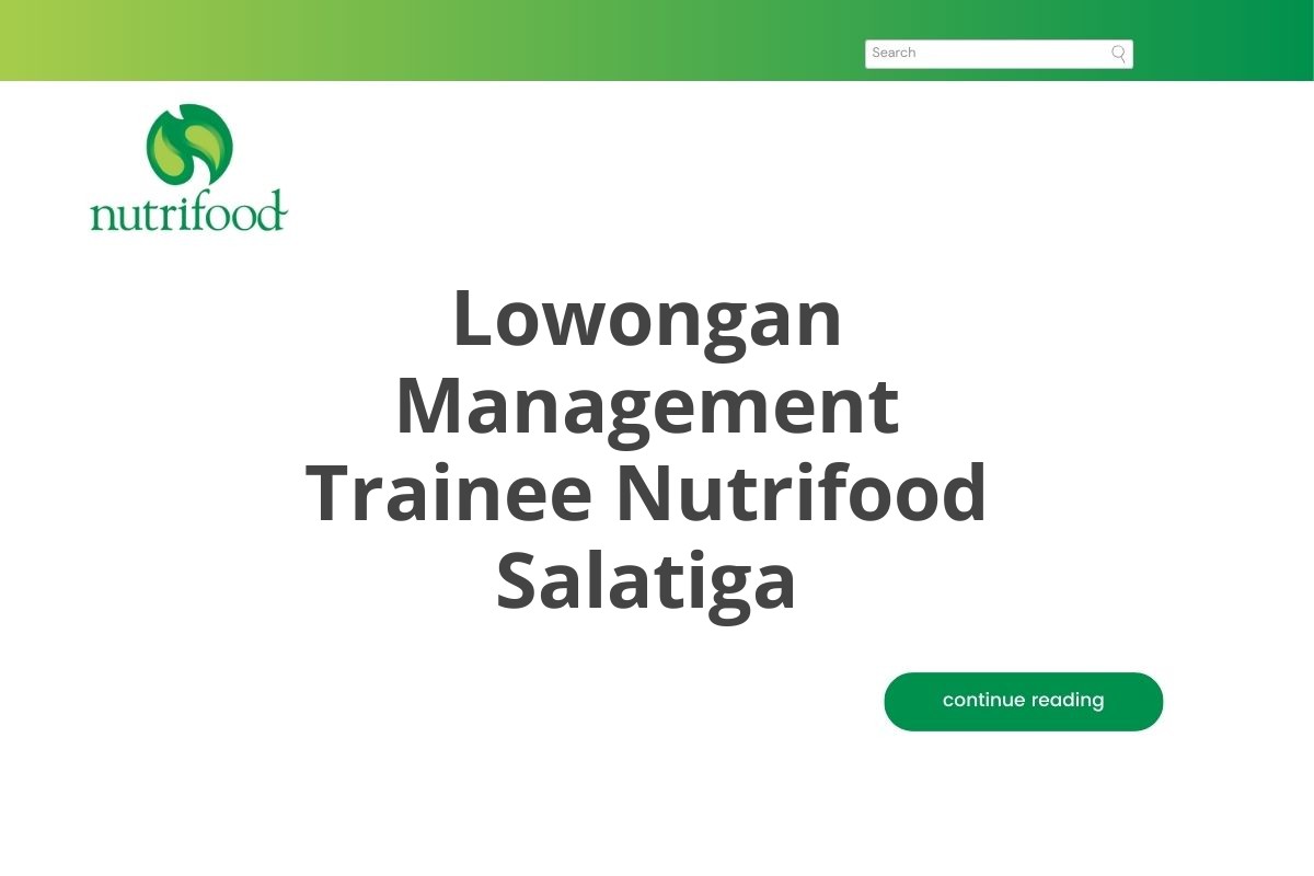 Lowongan Management Trainee Nutrifood Salatiga