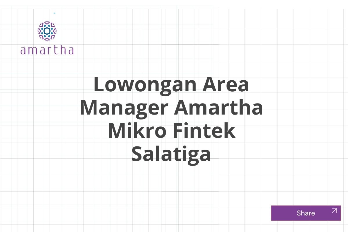 Lowongan Area Manager Amartha Mikro Fintek Salatiga