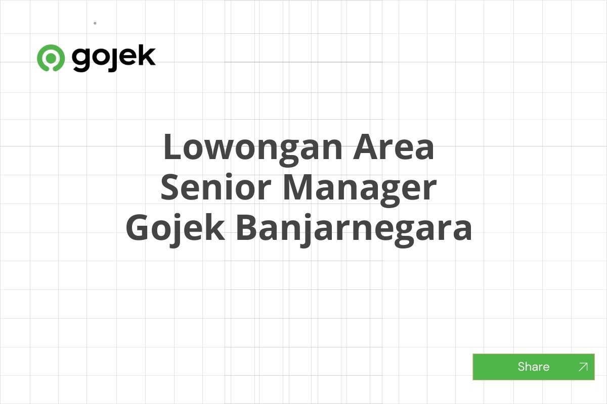 Lowongan Area Senior Manager Gojek Banjarnegara