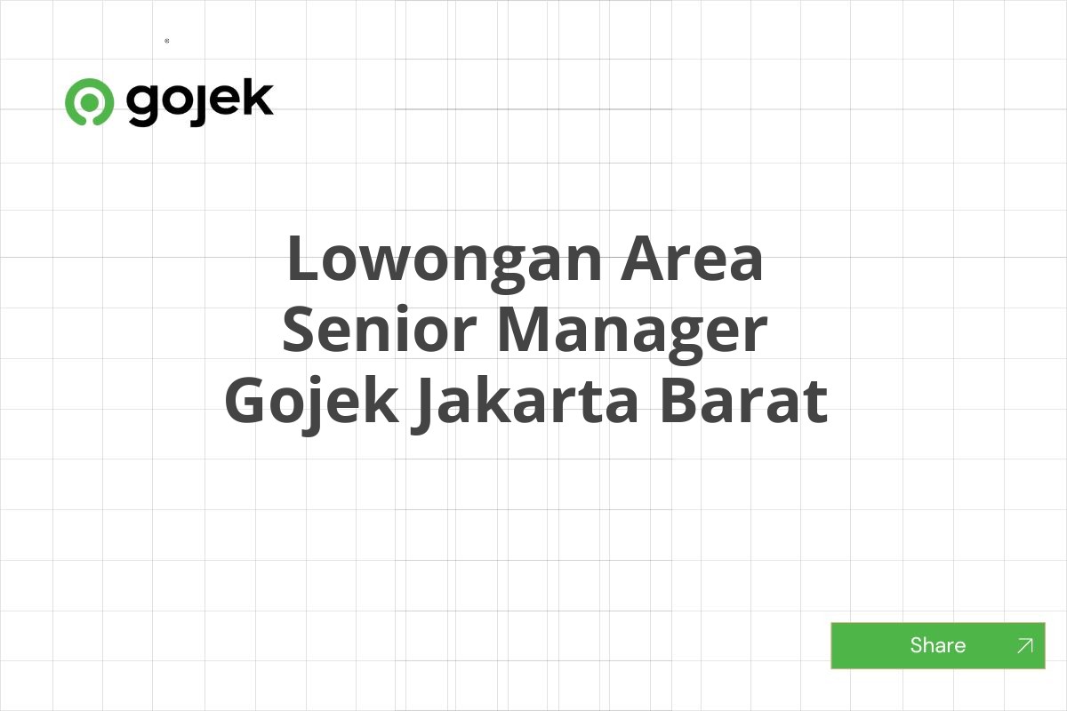 Lowongan Area Senior Manager Gojek Jakarta Barat