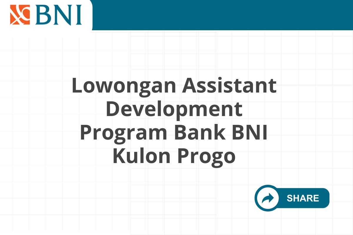 Lowongan Assistant Development Program Bank BNI Kulon Progo