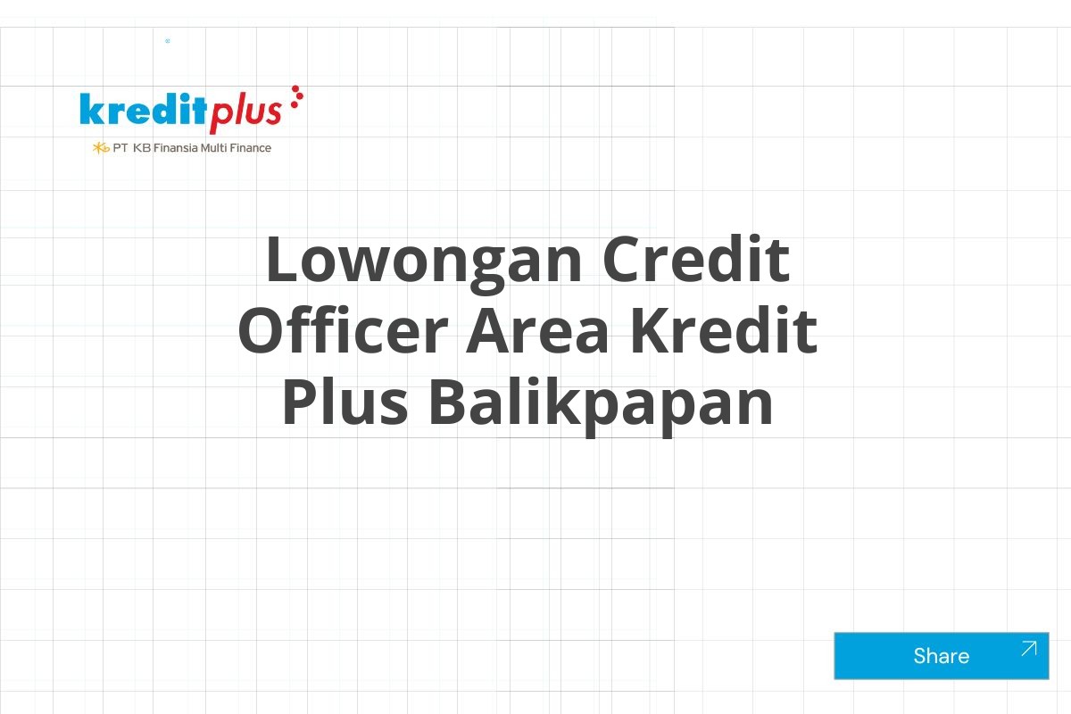 Lowongan Credit Officer Area Kredit Plus Balikpapan