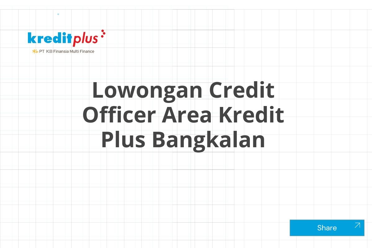 Lowongan Credit Officer Area Kredit Plus Bangkalan