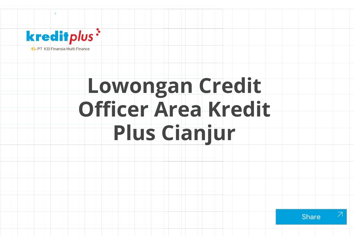 Lowongan Credit Officer Area Kredit Plus Cianjur