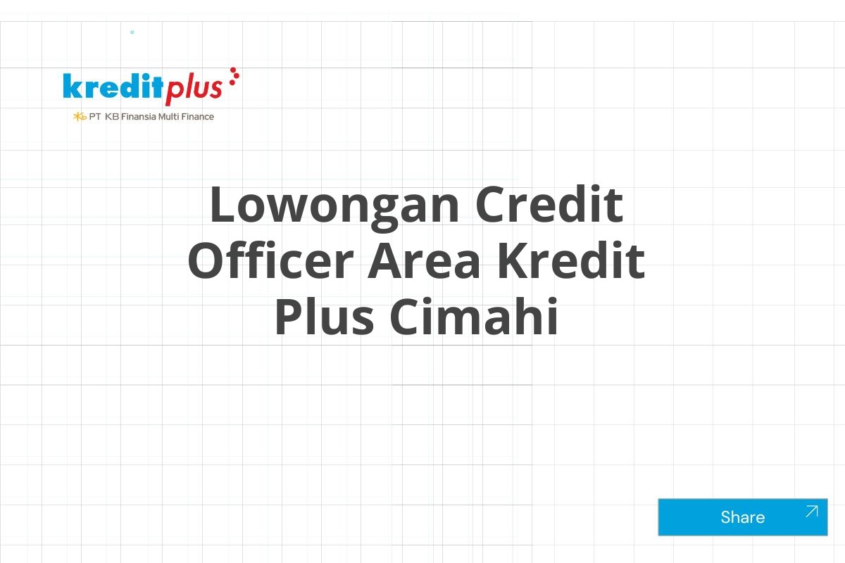 Lowongan Credit Officer Area Kredit Plus Cimahi