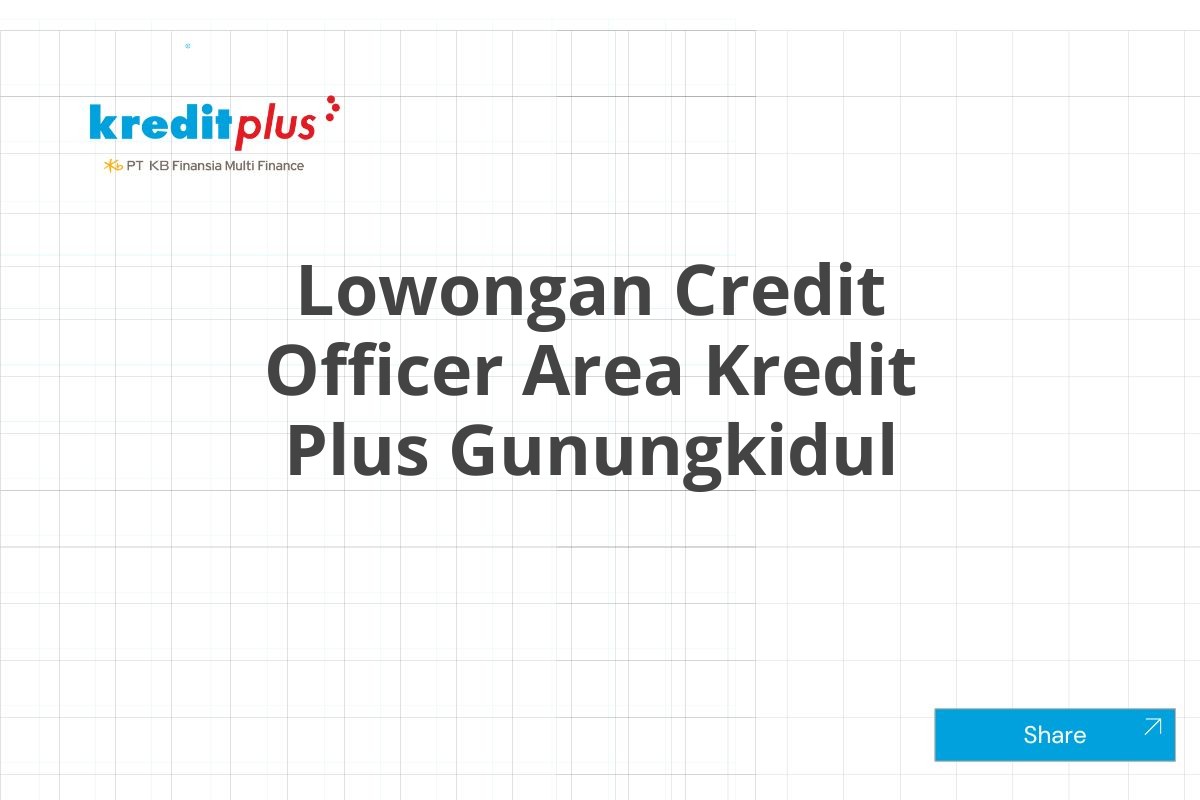 Lowongan Credit Officer Area Kredit Plus Gunungkidul