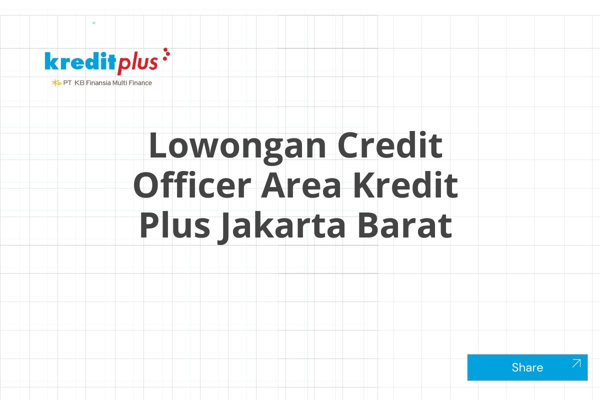 Lowongan Credit Officer Area Kredit Plus Jakarta Barat