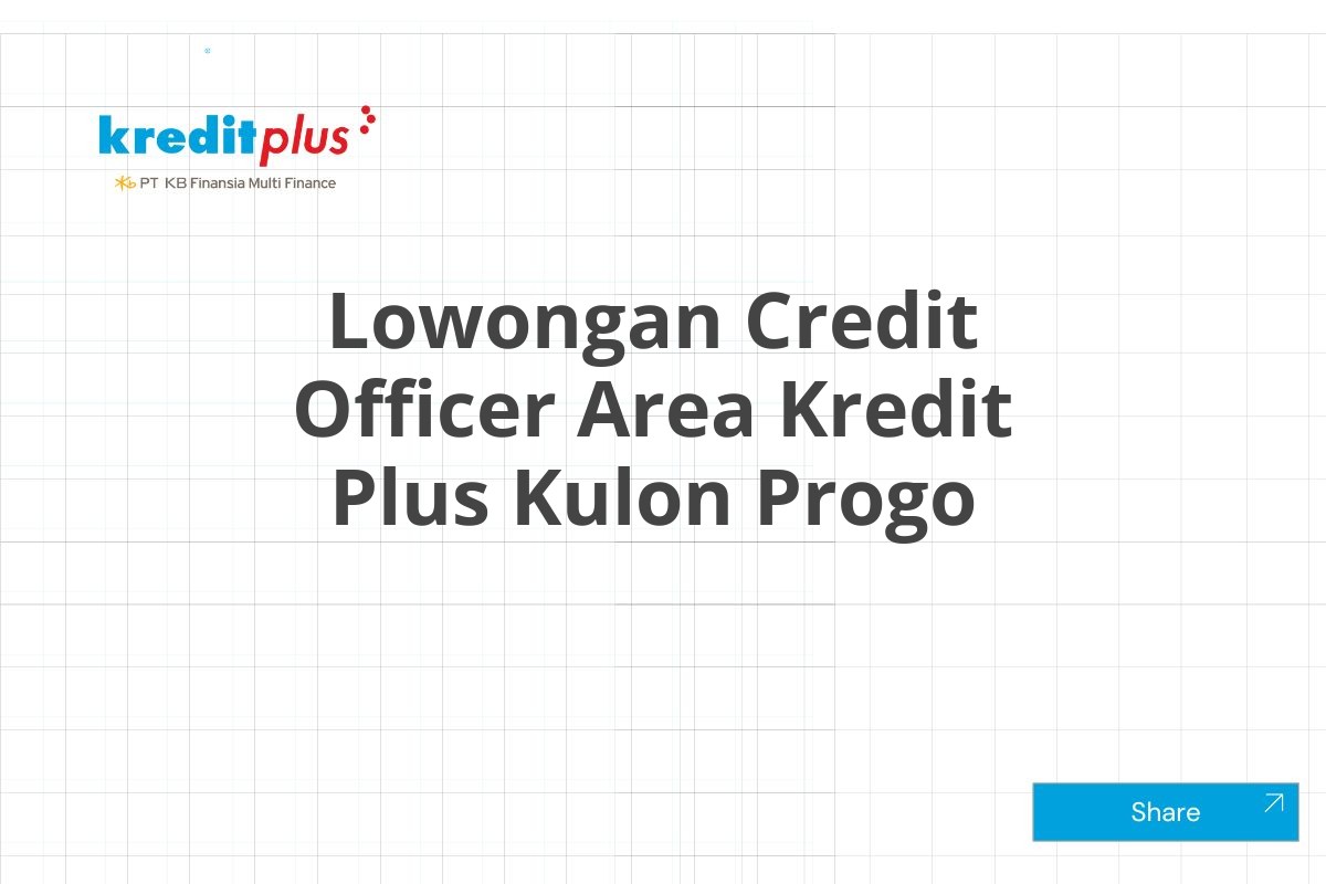 Lowongan Credit Officer Area Kredit Plus Kulon Progo