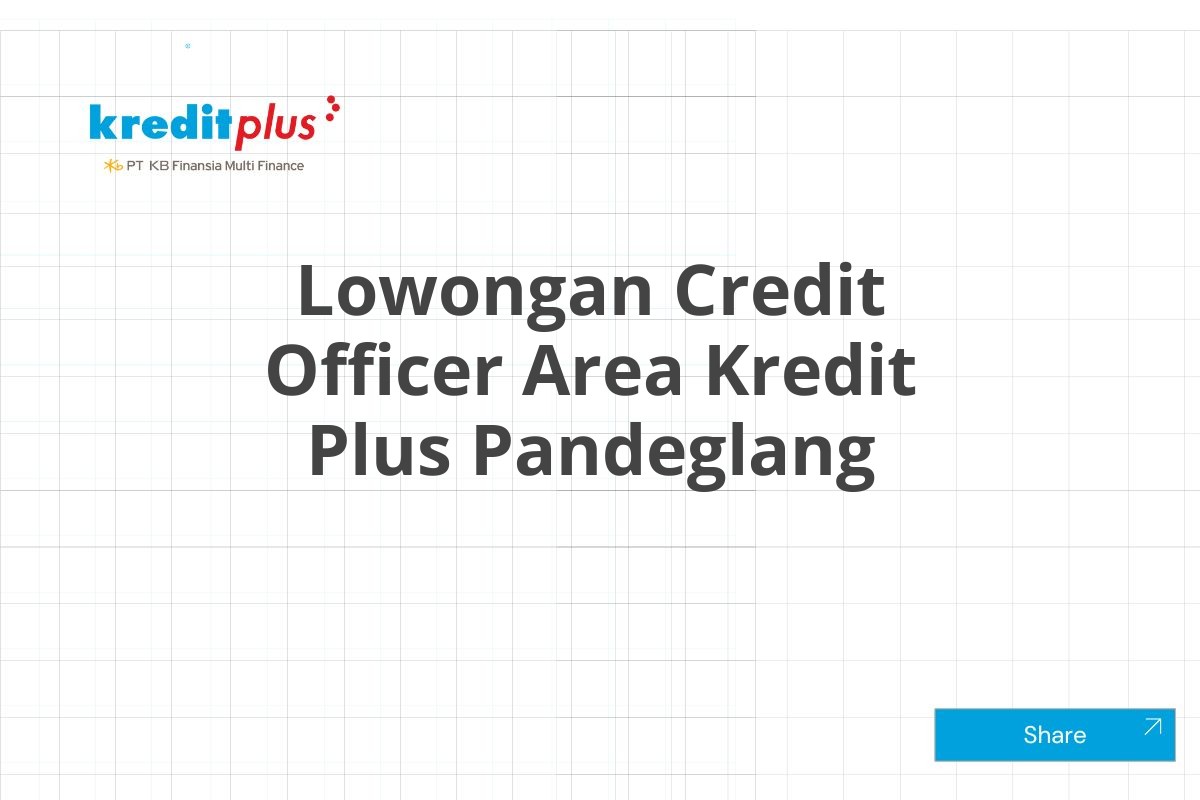 Lowongan Credit Officer Area Kredit Plus Pandeglang