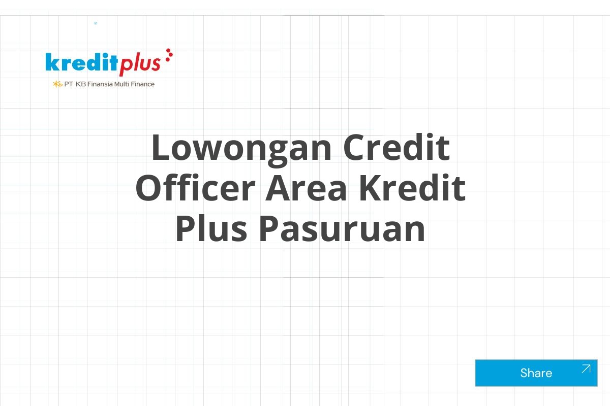 Lowongan Credit Officer Area Kredit Plus Pasuruan