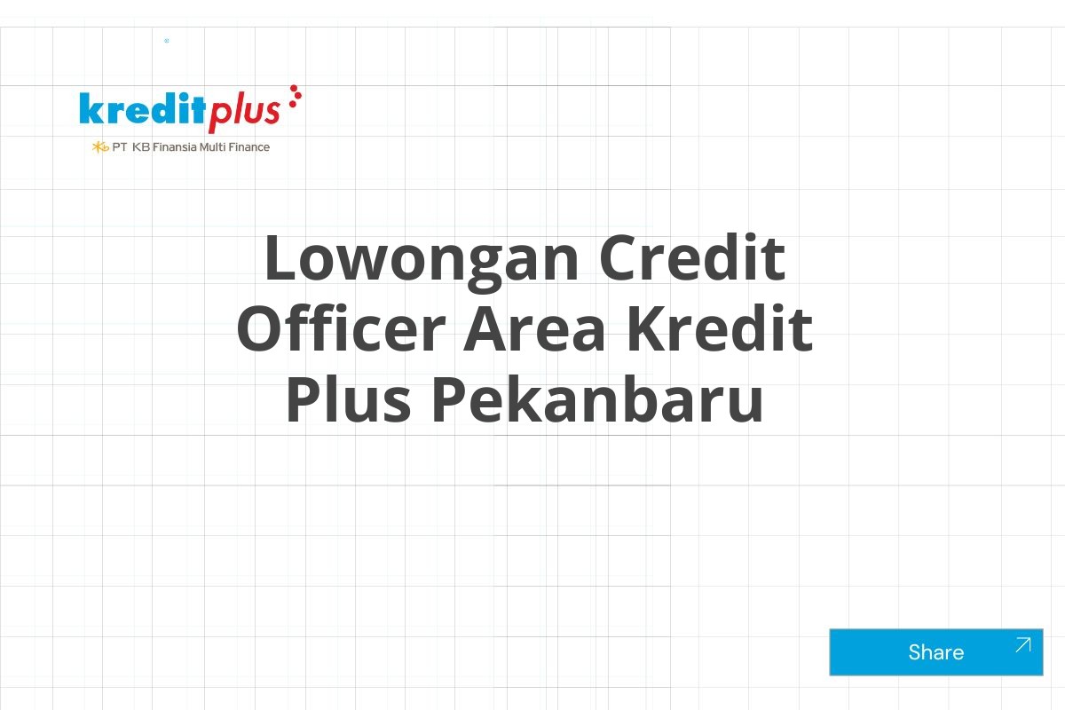 Lowongan Credit Officer Area Kredit Plus Pekanbaru