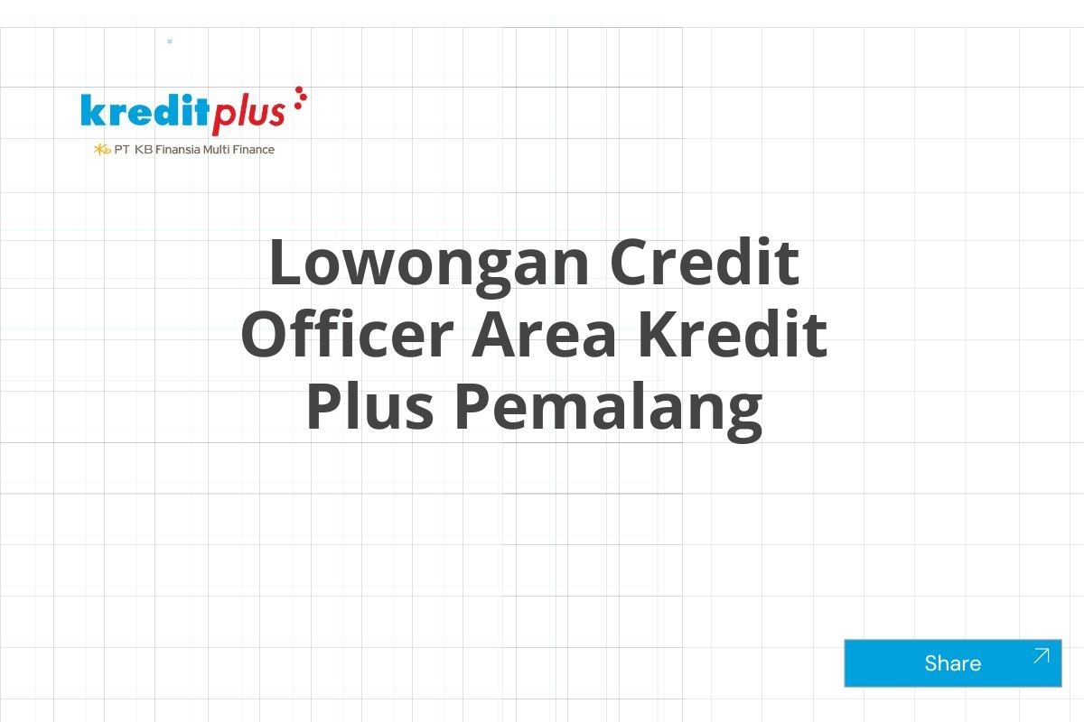 Lowongan Credit Officer Area Kredit Plus Pemalang