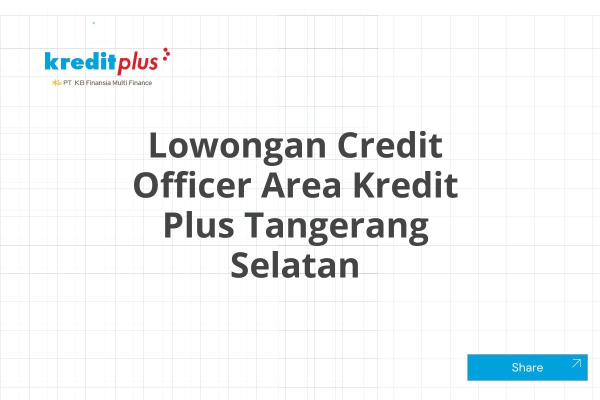 Lowongan Credit Officer Area Kredit Plus Tangerang Selatan