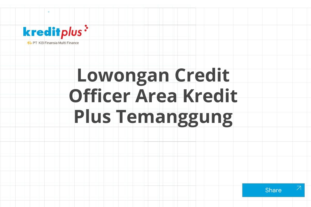 Lowongan Credit Officer Area Kredit Plus Temanggung