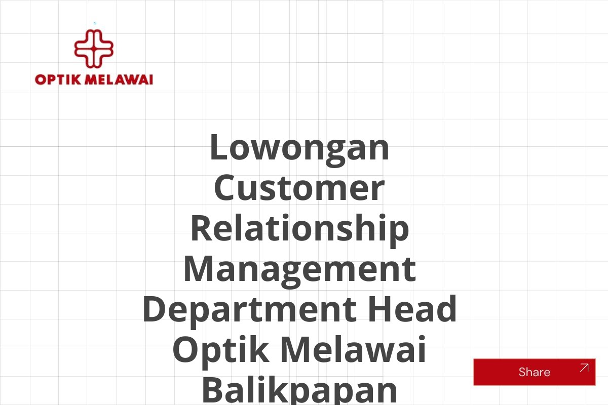 Lowongan Customer Relationship Management Department Head Optik Melawai Balikpapan