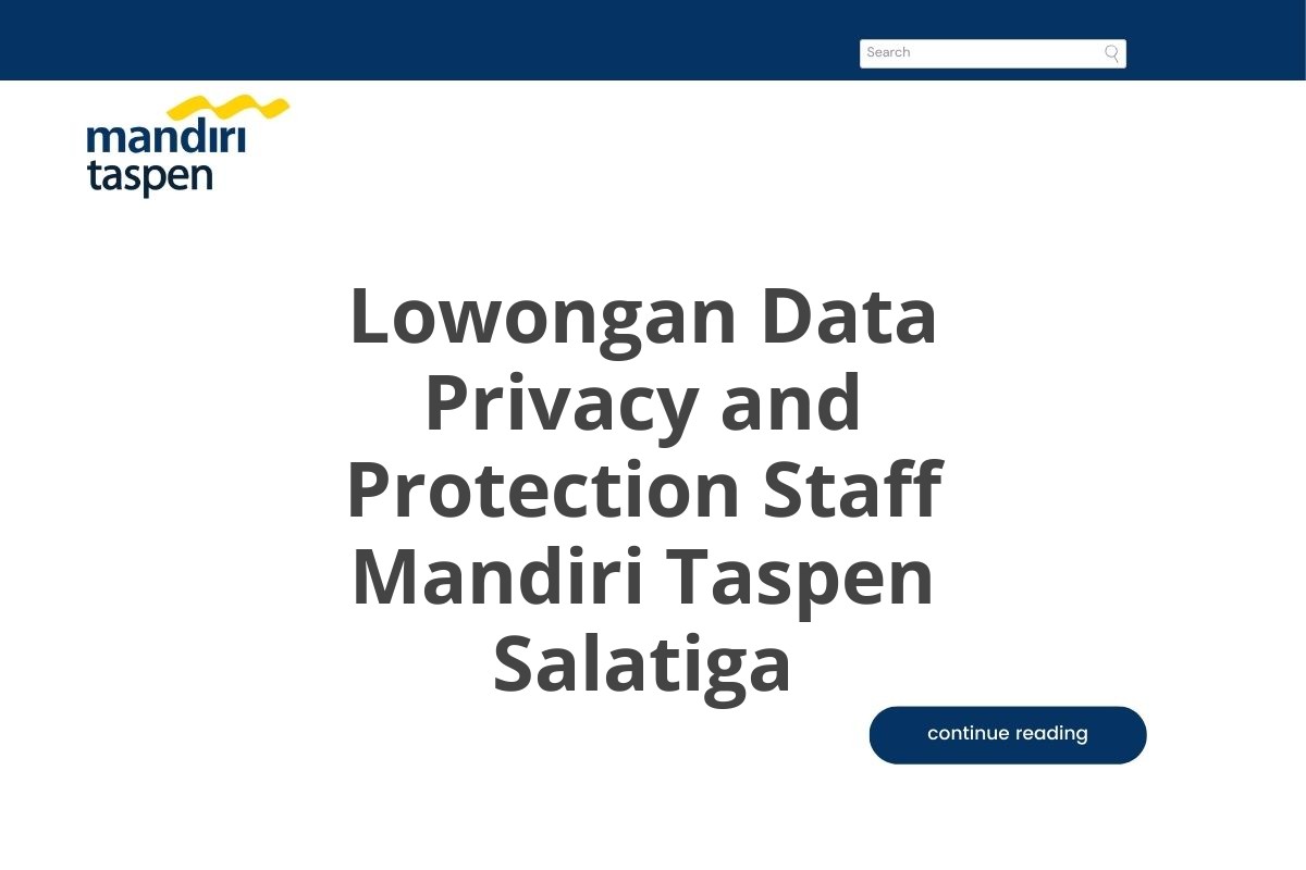 Lowongan Data Privacy and Protection Staff Mandiri Taspen Salatiga