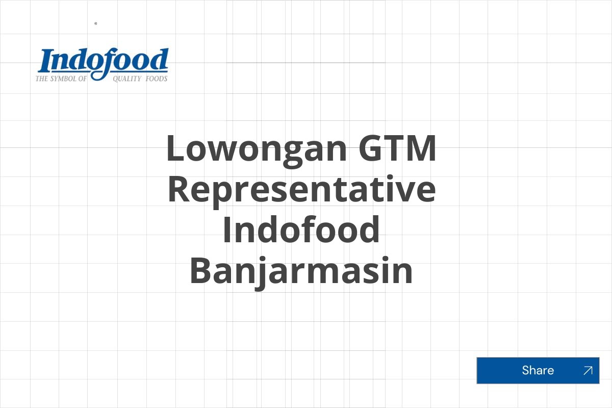 Lowongan GTM Representative Indofood Banjarmasin