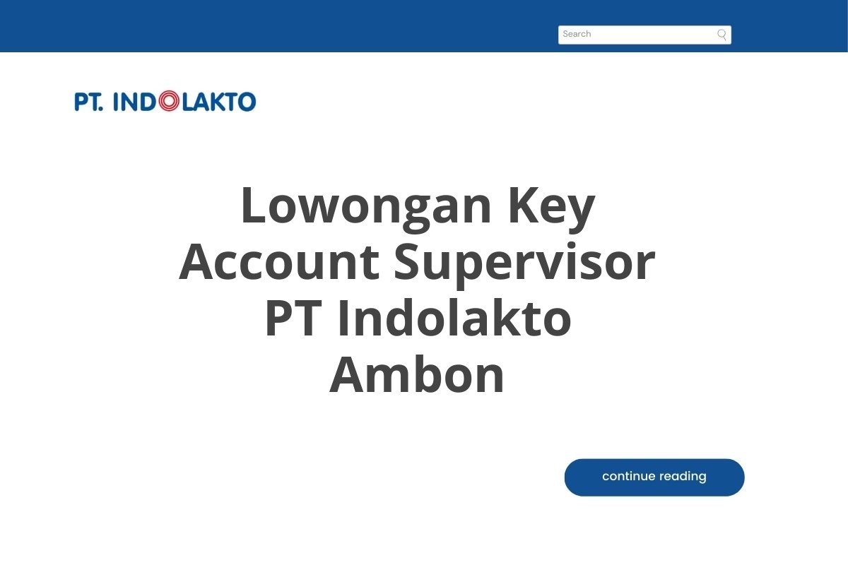 Lowongan Key Account Supervisor PT Indolakto Ambon