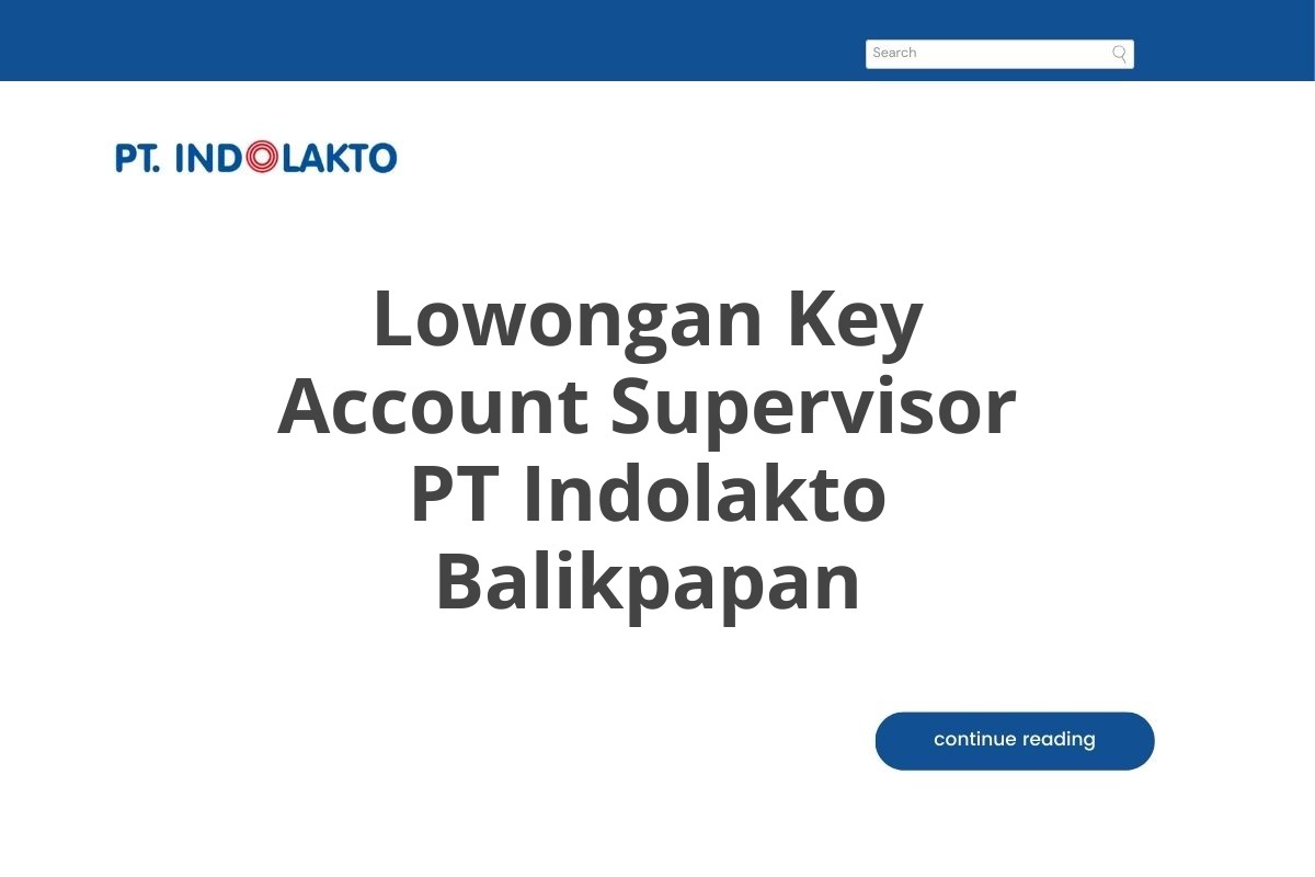 Lowongan Key Account Supervisor PT Indolakto Balikpapan